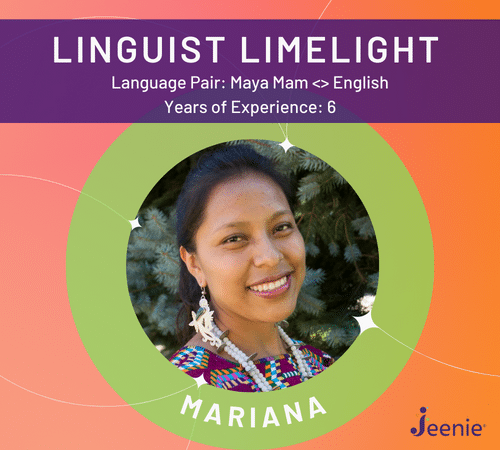 Jeenie spotlights professional Mam interpreter Mariana for the Linguist Limelight blog series.